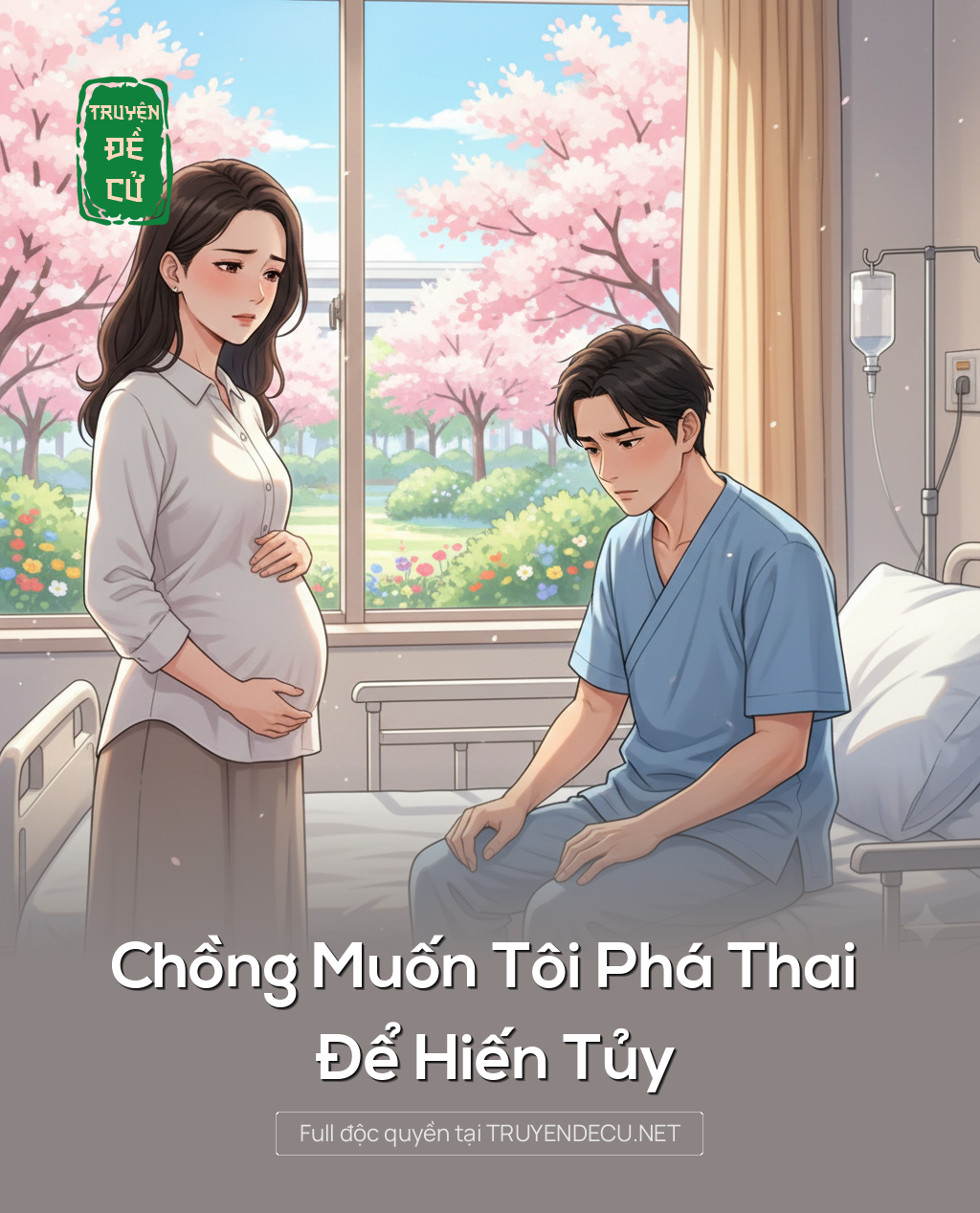 
                            Chồng Muốn Tôi Phá Thai Để Hiến Tủy