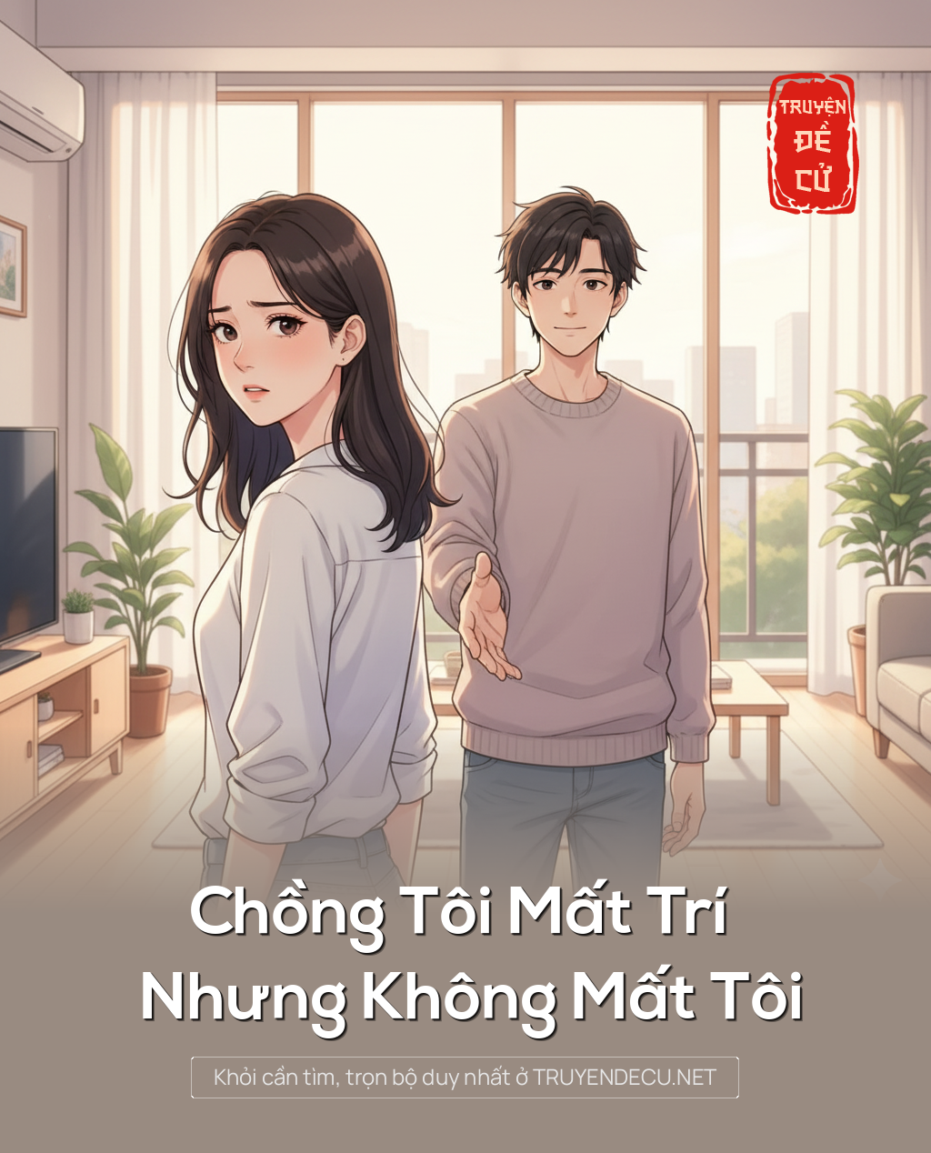 
                            Chồng Tôi Mất Trí Nhưng Không Mất Tôi