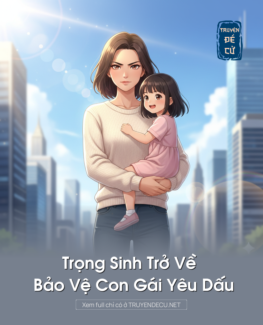 
                            Trọng Sinh Trở Về Bảo Vệ Con Gái Yêu Dấu