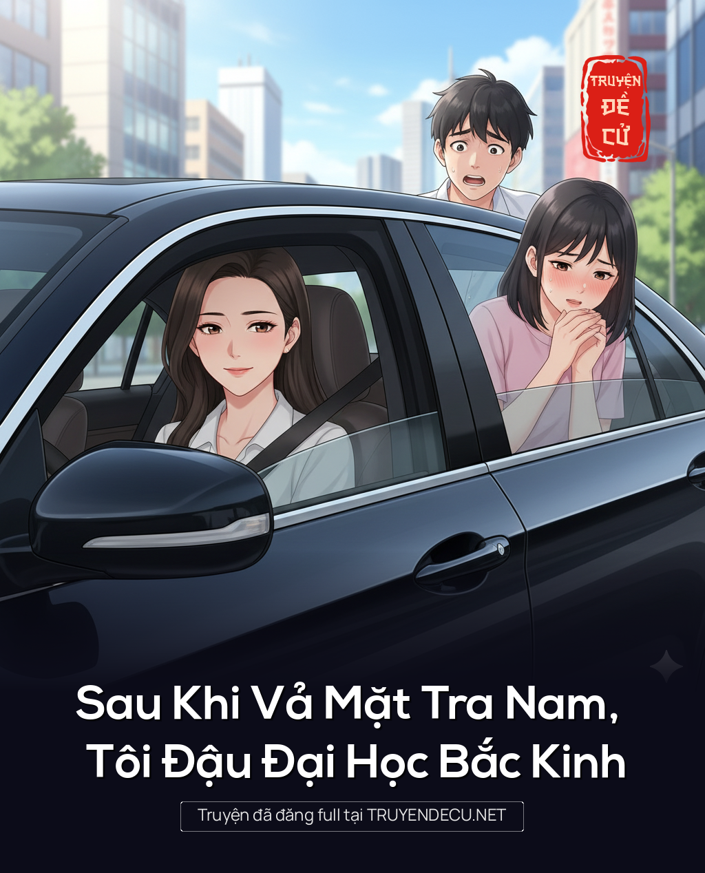 
                            Sau Khi Vả Mặt Tra Nam, Tôi Đậu Đại Học Bắc Kinh