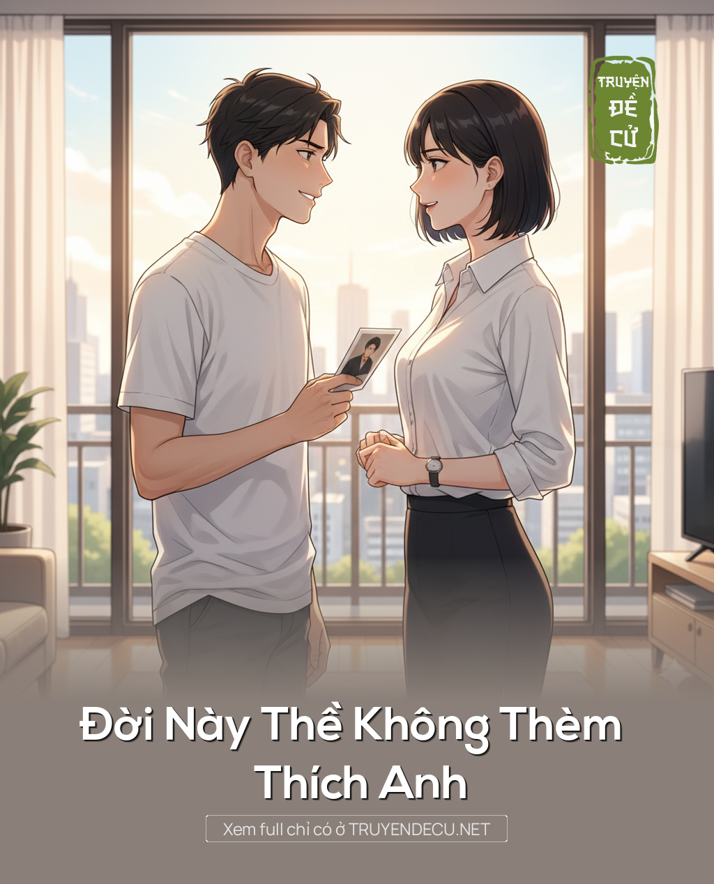 
                            Đời Này Thề Không Thèm Thích Anh