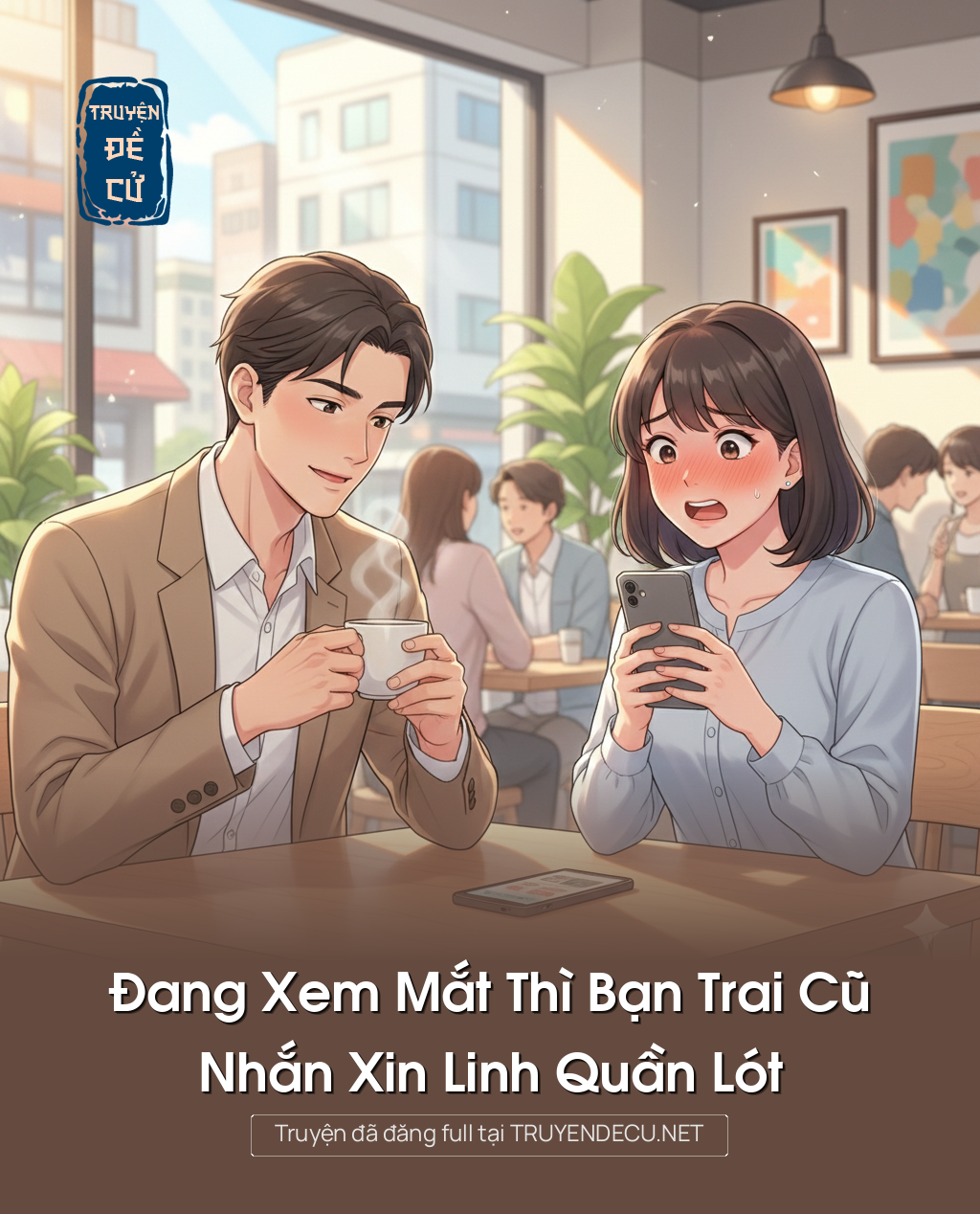 
                            Đang Xem Mắt Thì Bạn Trai Cũ Nhắn Xin Linh Quần Lót