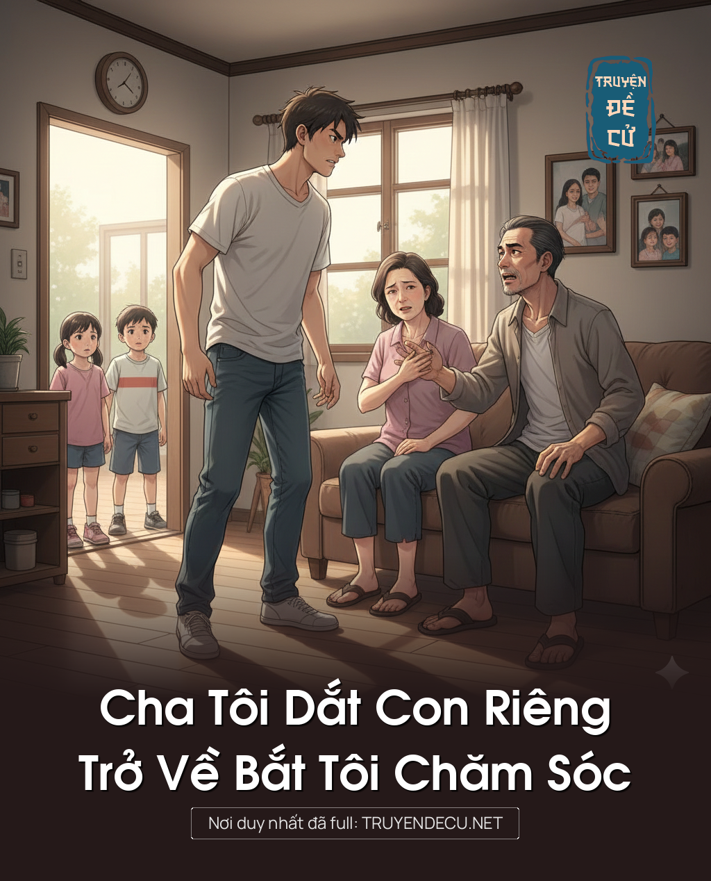 
                            Cha Tôi Dắt Con Riêng Trở Về Bắt Tôi Chăm Sóc