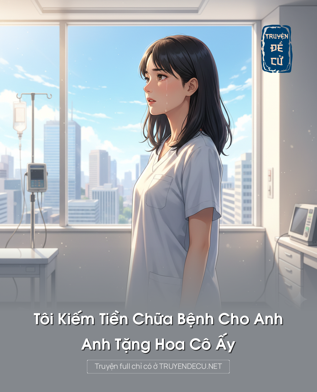 
                            Tôi Kiếm Tiền Chữa Bệnh Cho Anh, Anh Tặng Hoa Cô Ấy