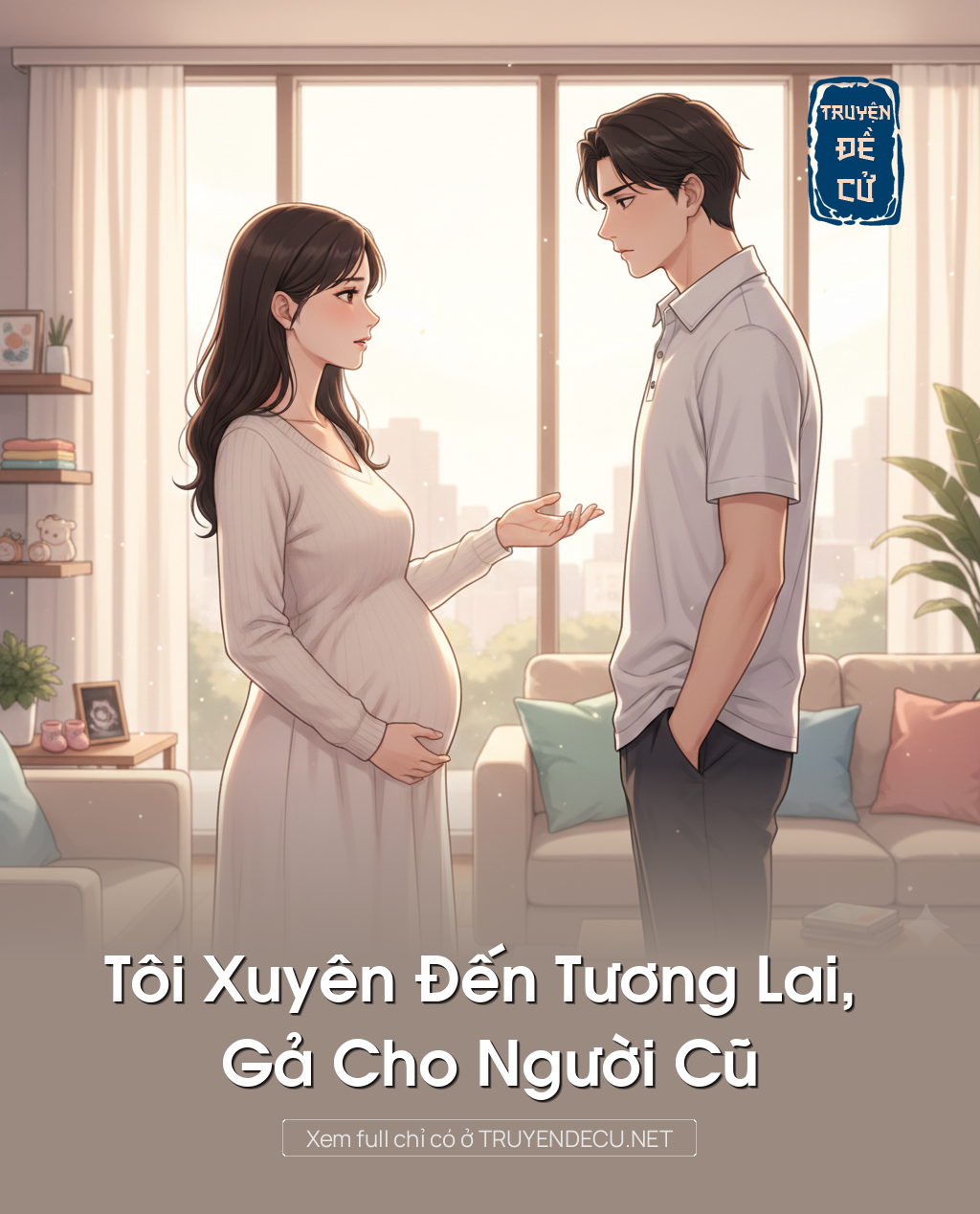 
                            Tôi Xuyên Đến Tương Lai, Gả Cho Người Cũ
