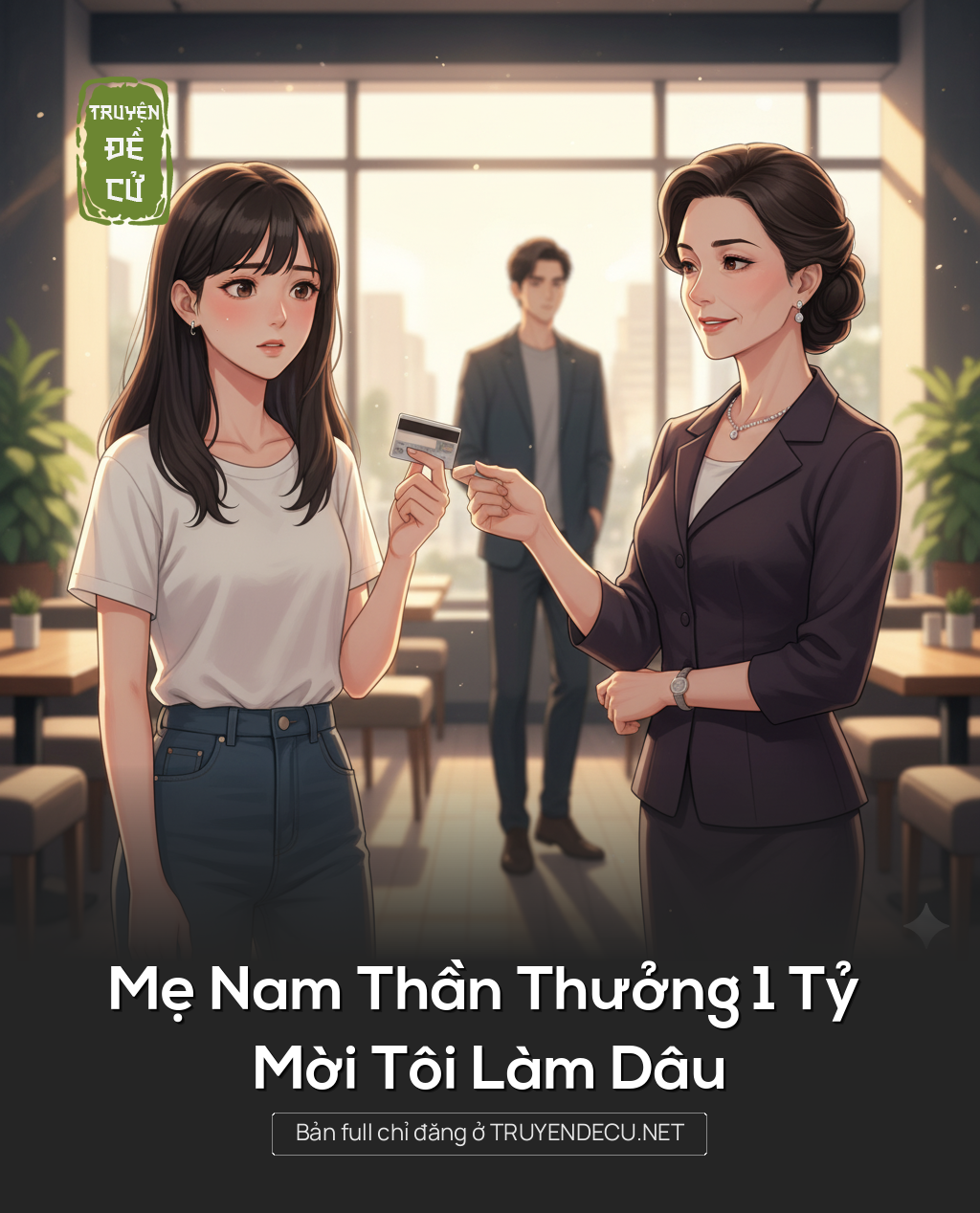 
                            Mẹ Nam Thần Thưởng 1 Tỷ Mời Tôi Làm Dâu