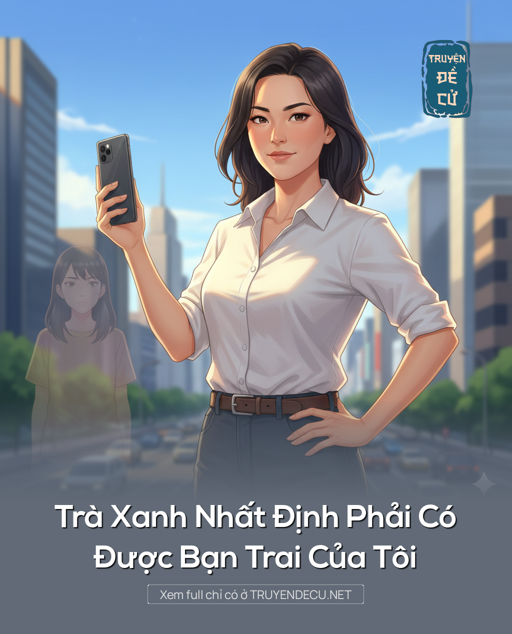 
                            Trà Xanh Nhất Định Phải Có Được Bạn Trai Của Tôi