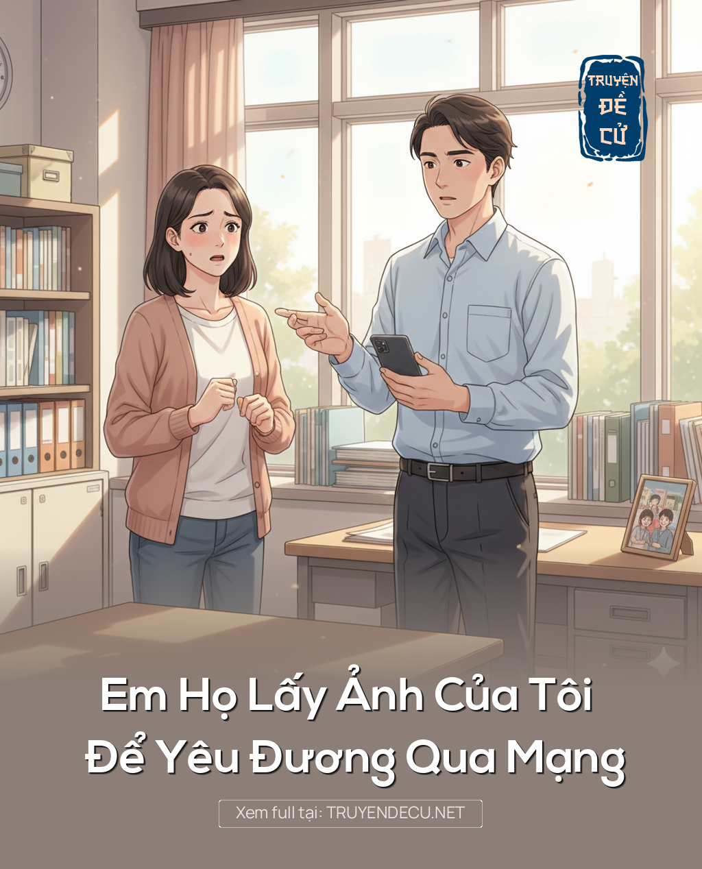 
                            Em Họ Lấy Ảnh Của Tôi Để Yêu Đương Qua Mạng