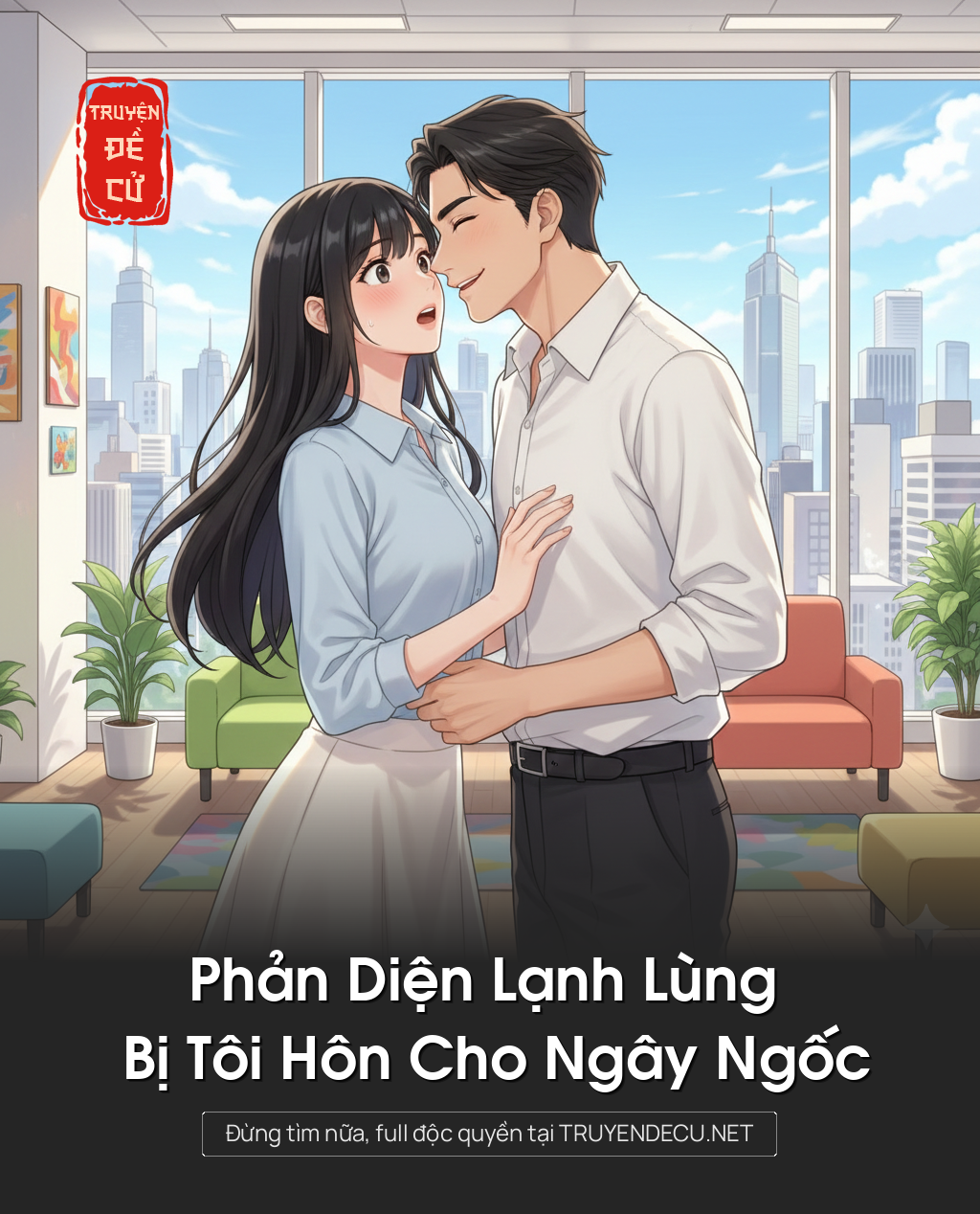 
                            Phản Diện Lạnh Lùng Bị Tôi Hôn Cho Ngây Ngốc