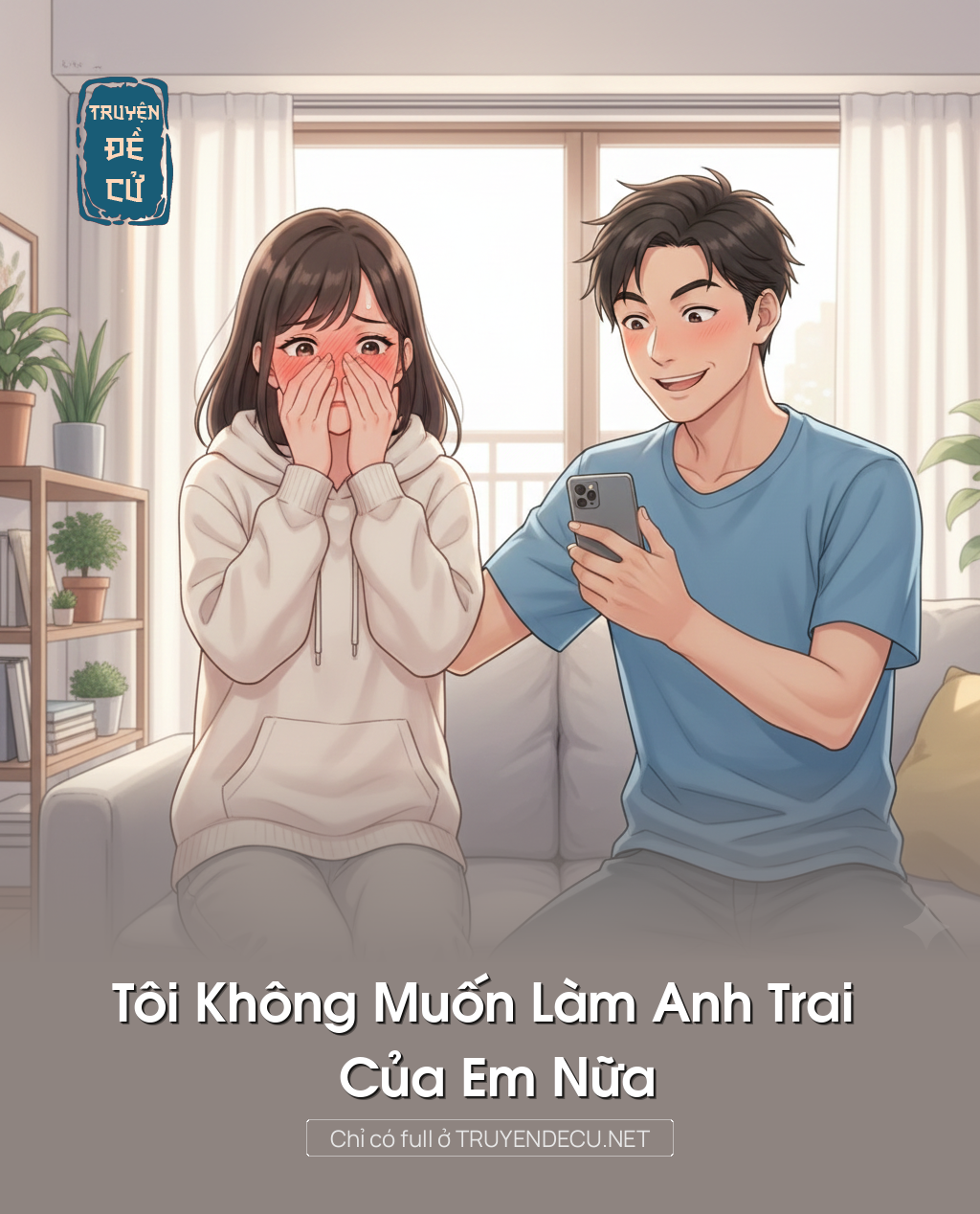 
                            Tôi Không Muốn Làm Anh Trai Của Em Nữa