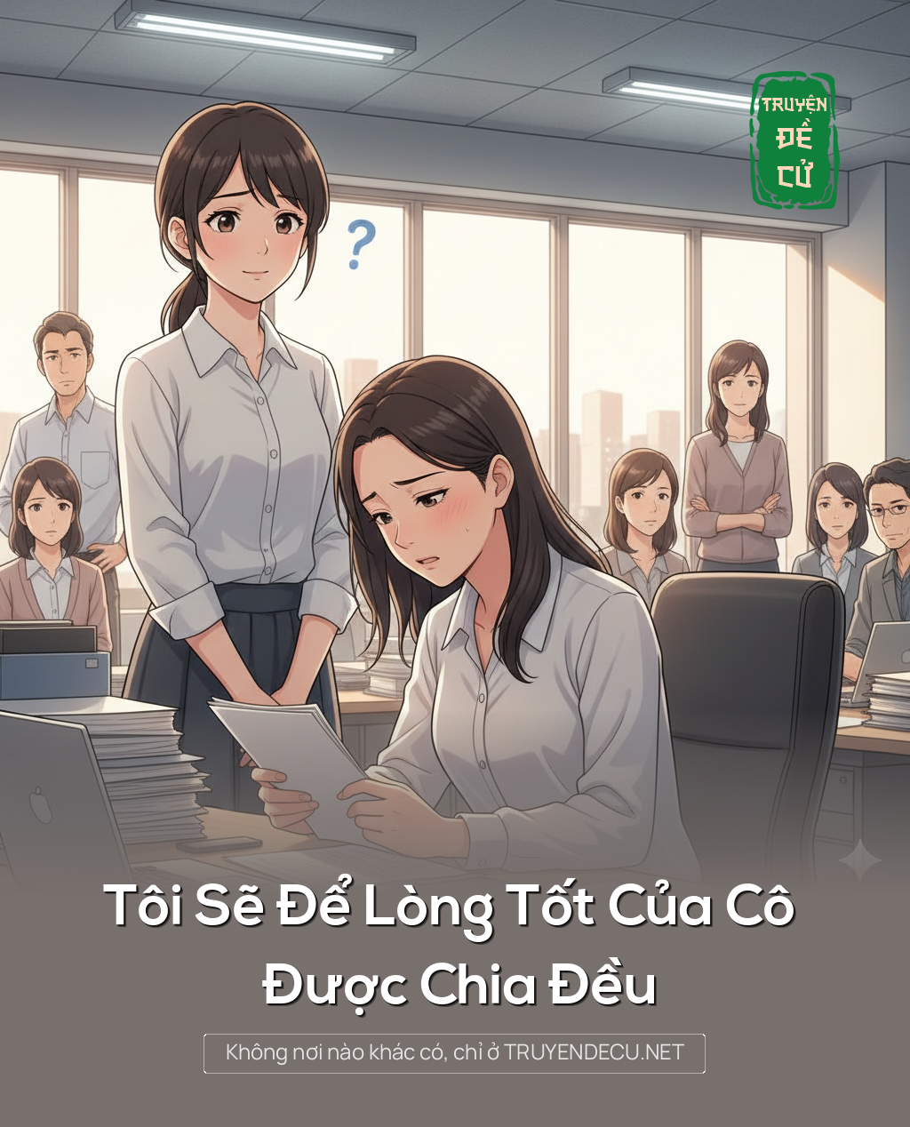 
                            Tôi Sẽ Để Lòng Tốt Của Cô Được Chia Đều