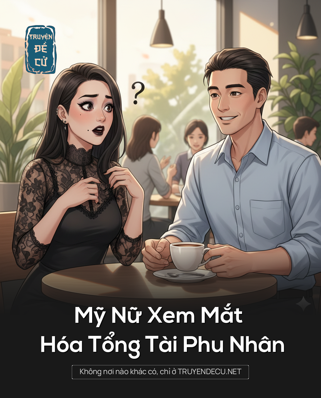 
                            Mỹ Nữ Xem Mắt Hóa Tổng Tài Phu Nhân