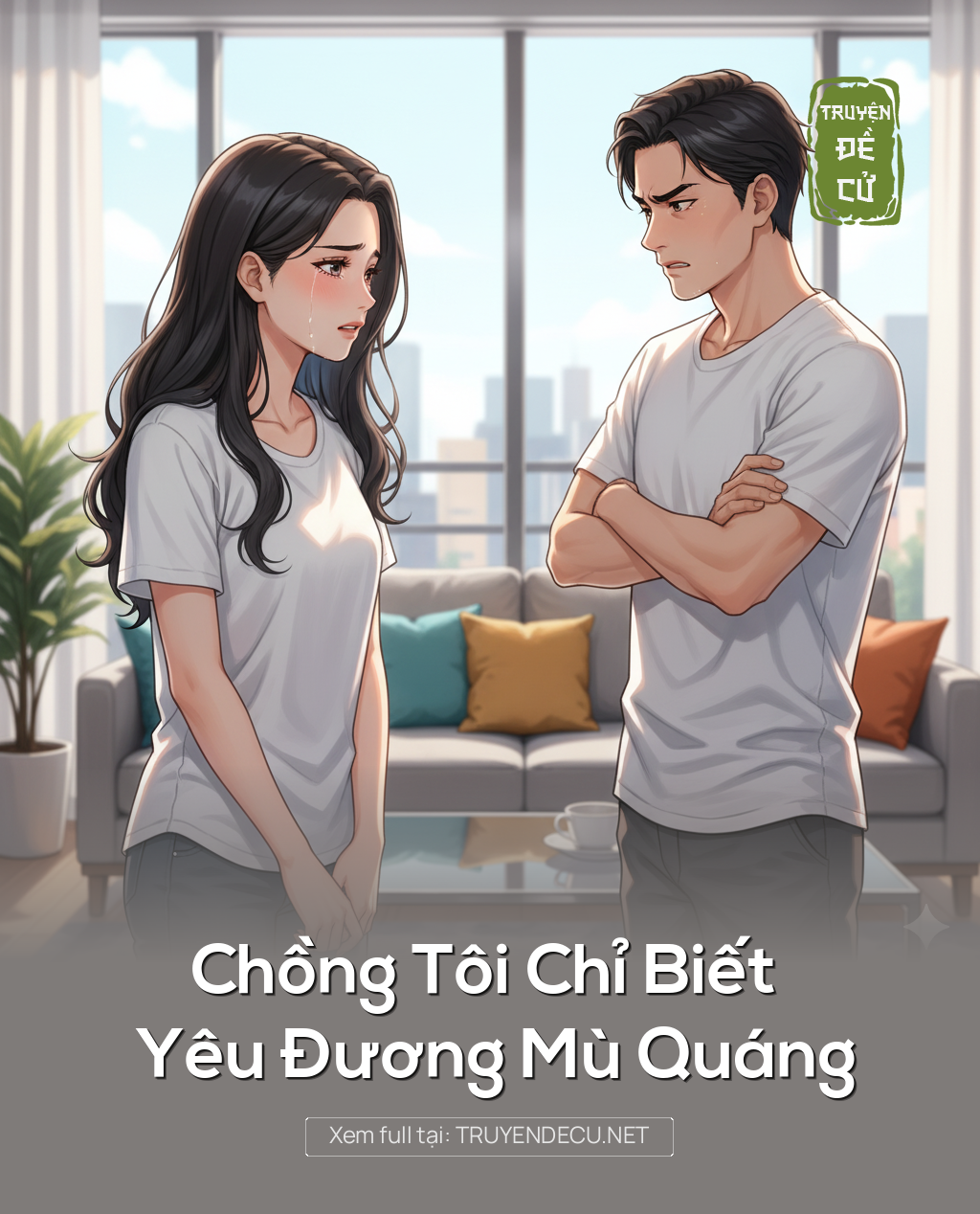 
                            Chồng Tôi Chỉ Biết Yêu Đương Mù Quáng