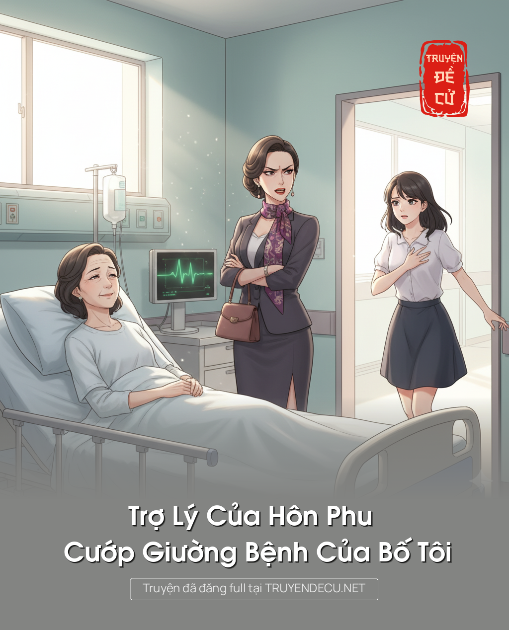 
                            Trợ Lý Của Hôn Phu Cướp Giường Bệnh Của Bố Tôi