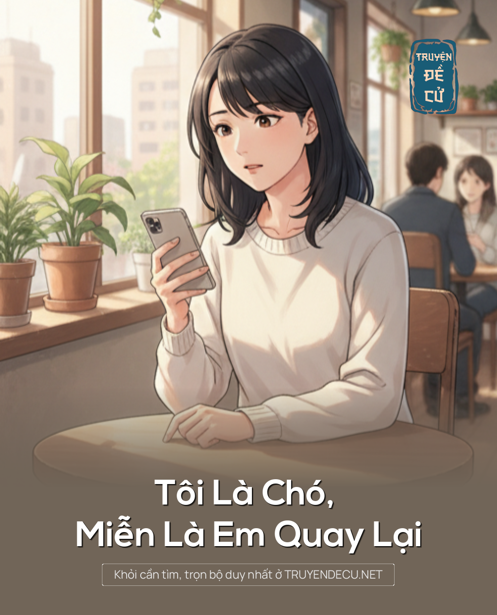 
                            Tôi Là Chó, Miễn Là Em Quay Lại