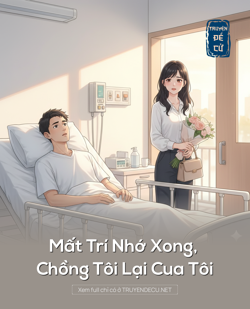 
                            Mất Trí Nhớ Xong, Chồng Tôi Lại Cua Tôi