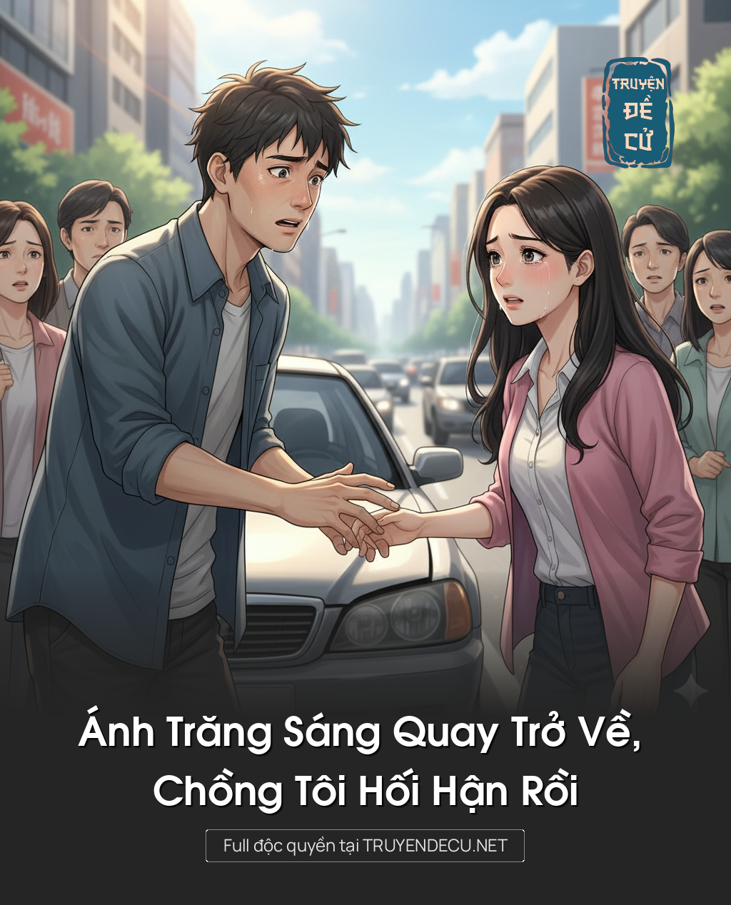 
                            Ánh Trăng Sáng Quay Trở Về, Chồng Tôi Hối Hận Rồi