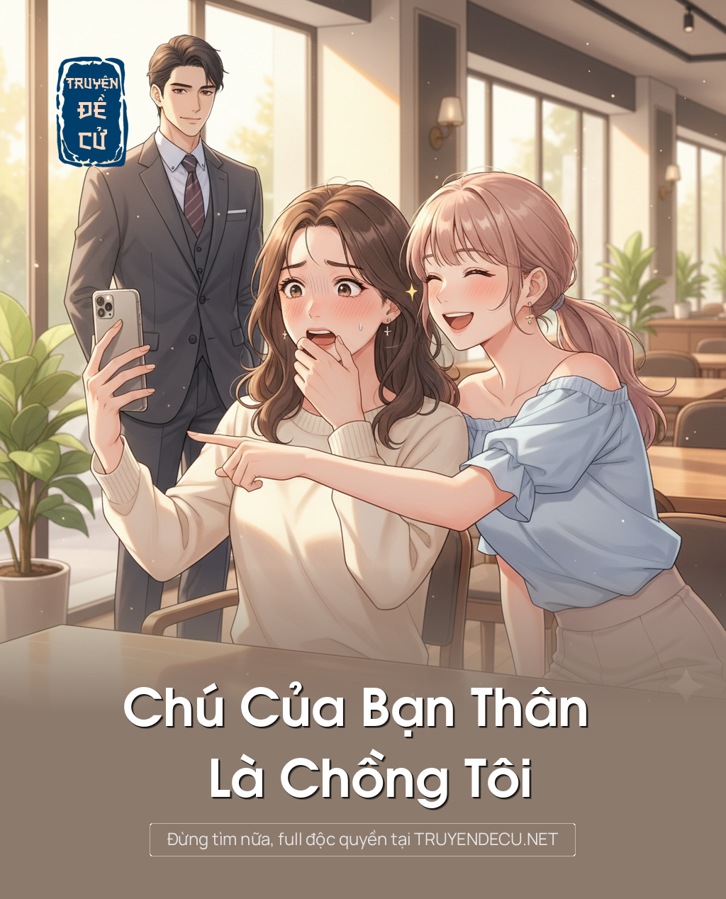 
                            Chú Của Bạn Thân Là Chồng Tôi