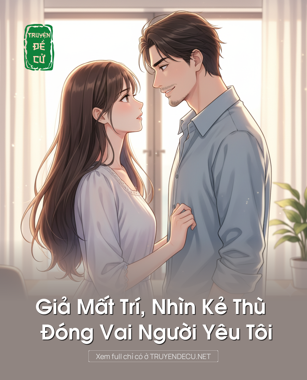 
                            Giả Mất Trí, Nhìn Kẻ Thù Đóng Vai Người Yêu Tôi