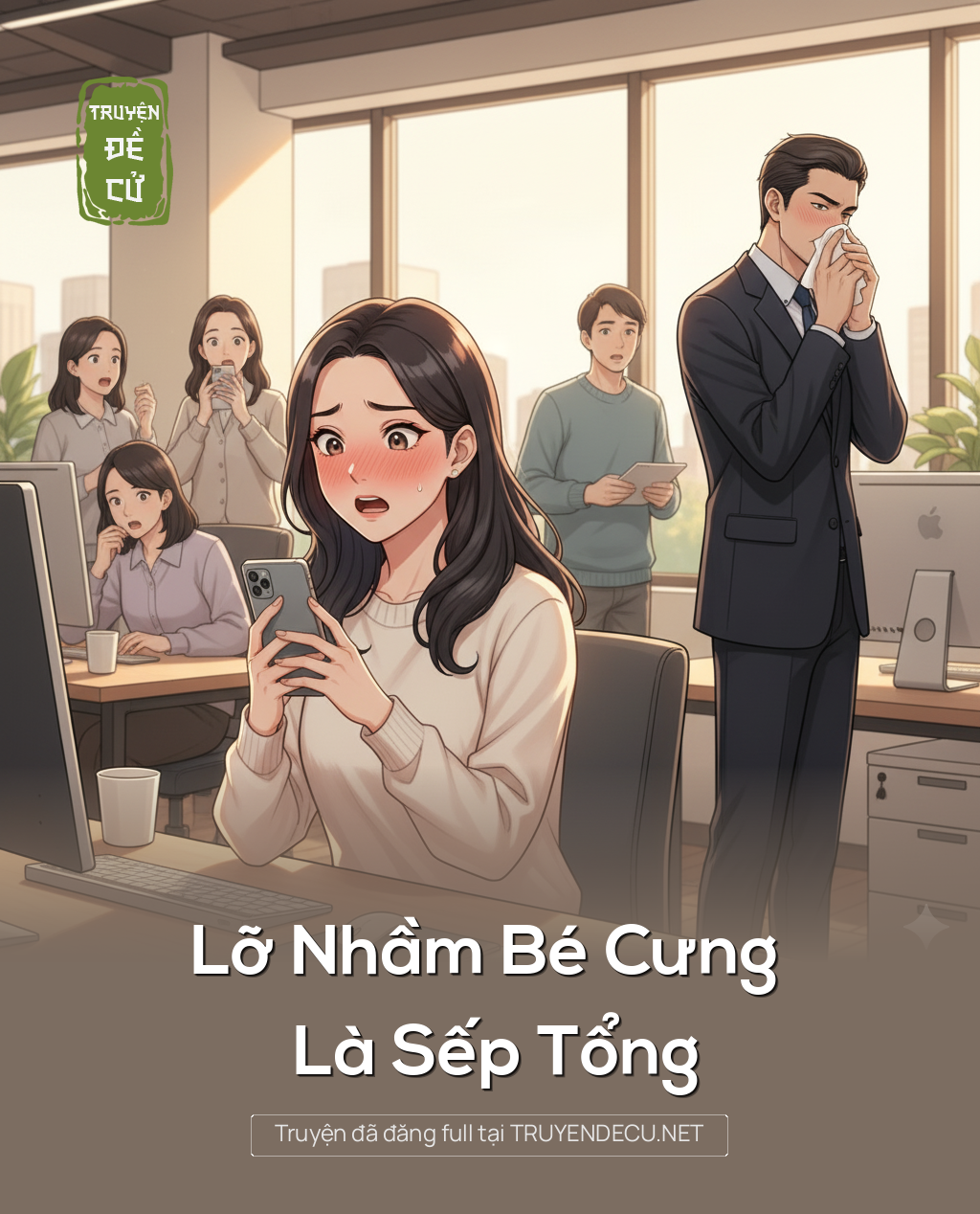 
                            Lỡ Nhầm Bé Cưng Là Sếp Tổng
