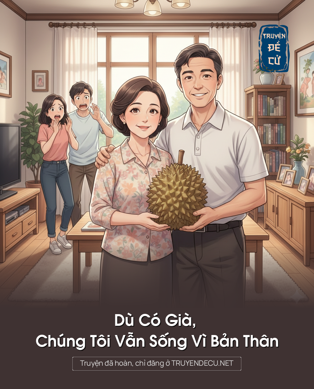 
                            Dù Có Già, Chúng Tôi Vẫn Sống Vì Bản Thân