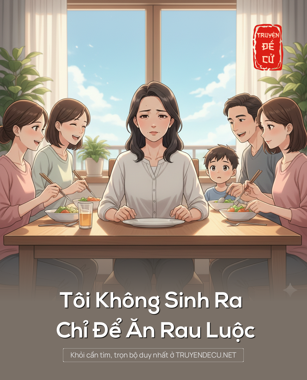 
                            Tôi Không Sinh Ra Chỉ Để Ăn Rau Luộc