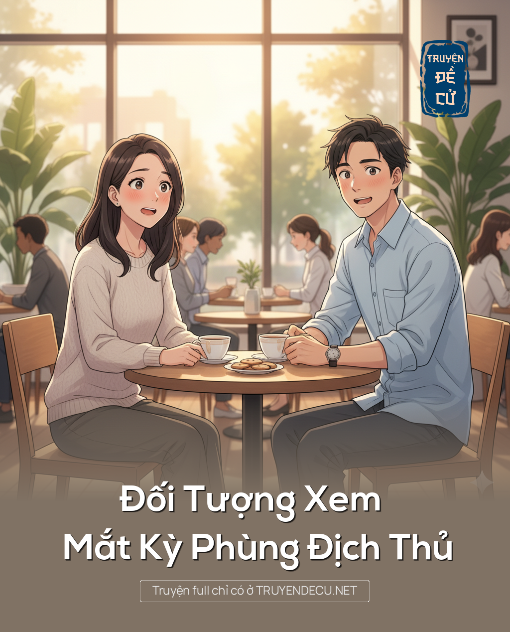 
                            Đối Tượng Xem Mắt Kỳ Phùng Địch Thủ