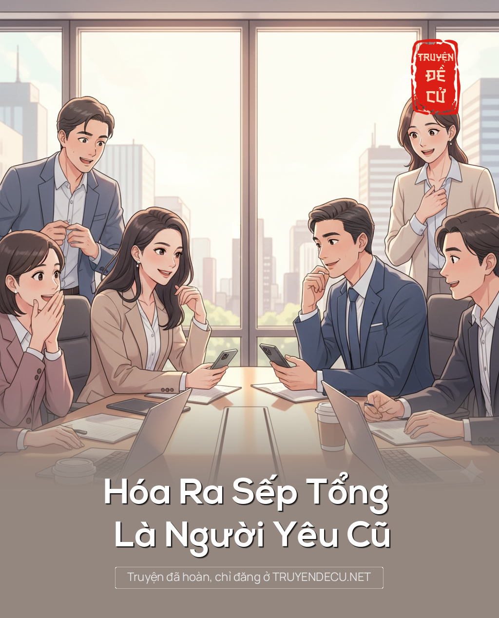 
                            Hóa Ra Sếp Tổng Là Người Yêu Cũ