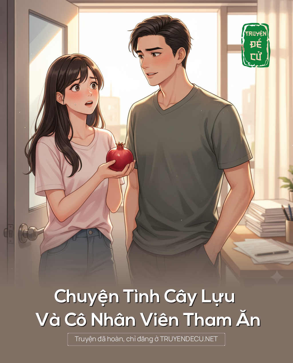 
                            Chuyện Tình Cây Lựu Và Cô Nhân Viên Tham Ăn
