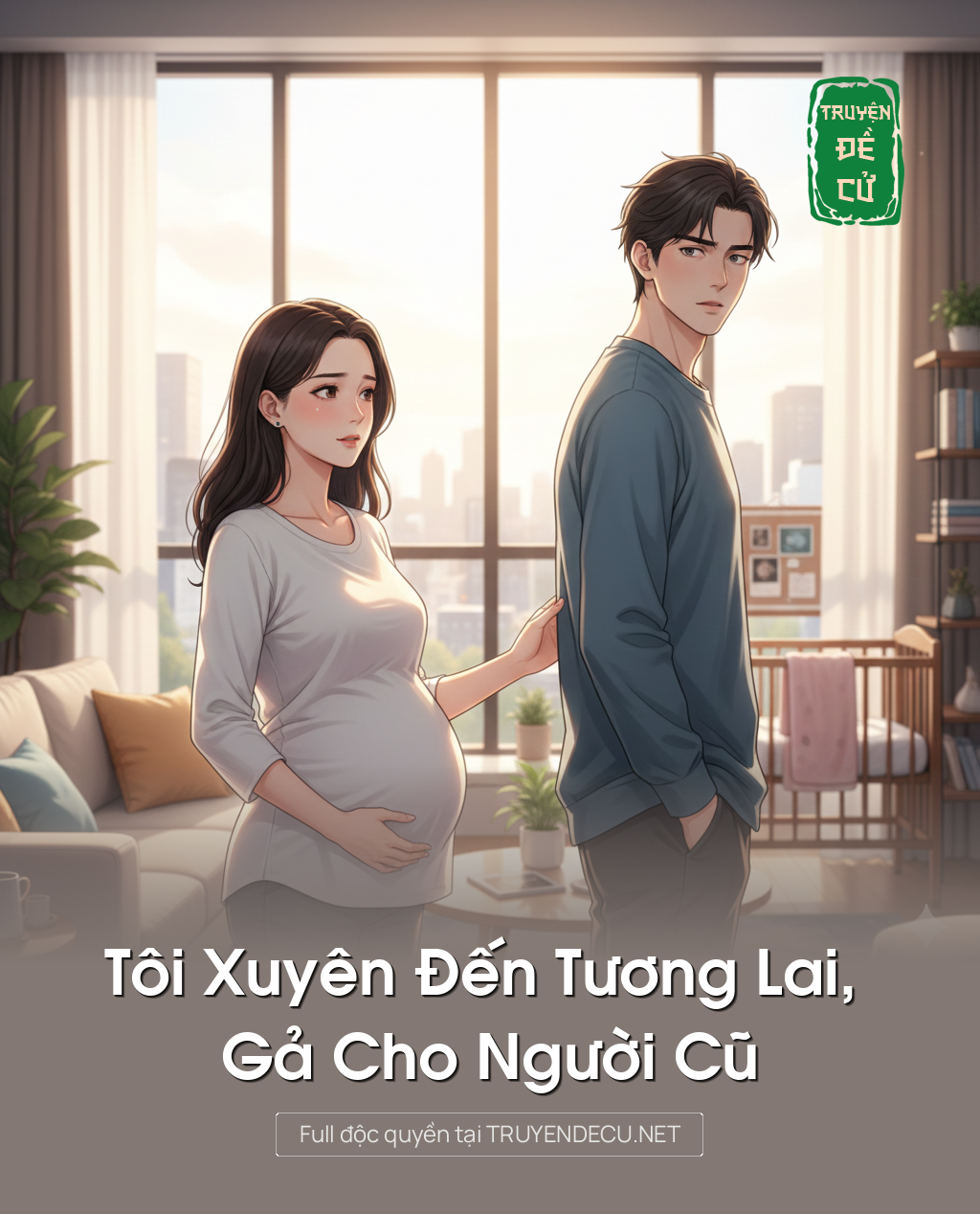
                            Tôi Xuyên Đến Tương Lai, Gả Cho Người Cũ