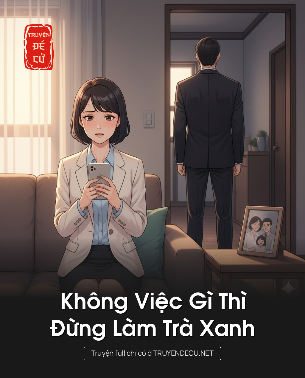 
                            Không Việc Gì Thì Đừng Làm Trà Xanh
