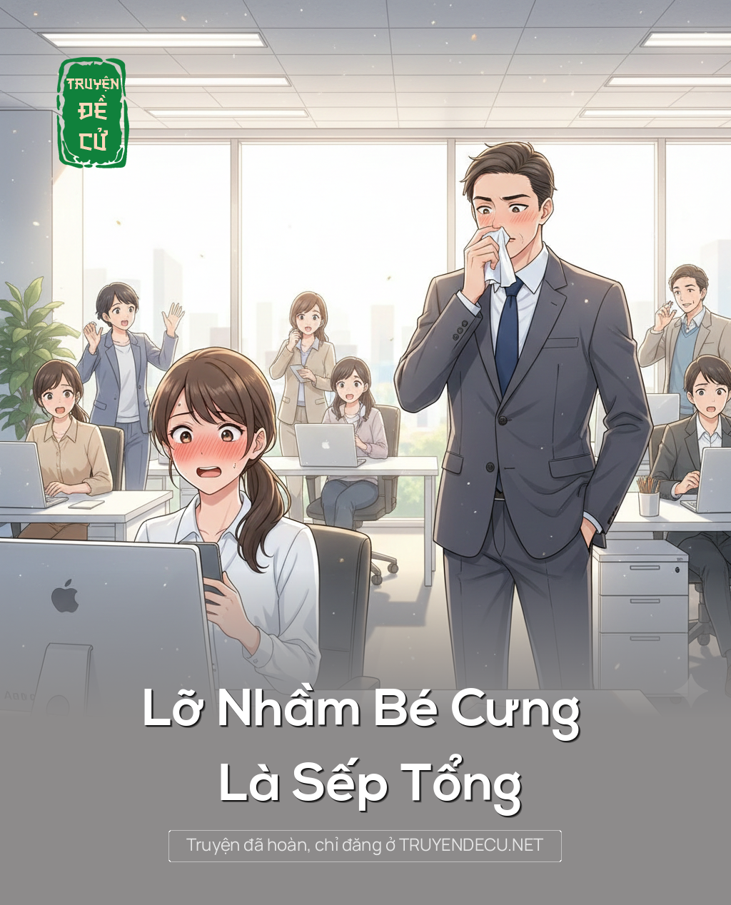 
                            Lỡ Nhầm Bé Cưng Là Sếp Tổng