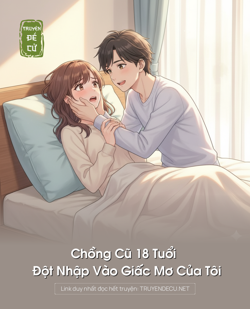 
                            Chồng Cũ 18 Tuổi Đột Nhập Vào Giấc Mơ Của Tôi