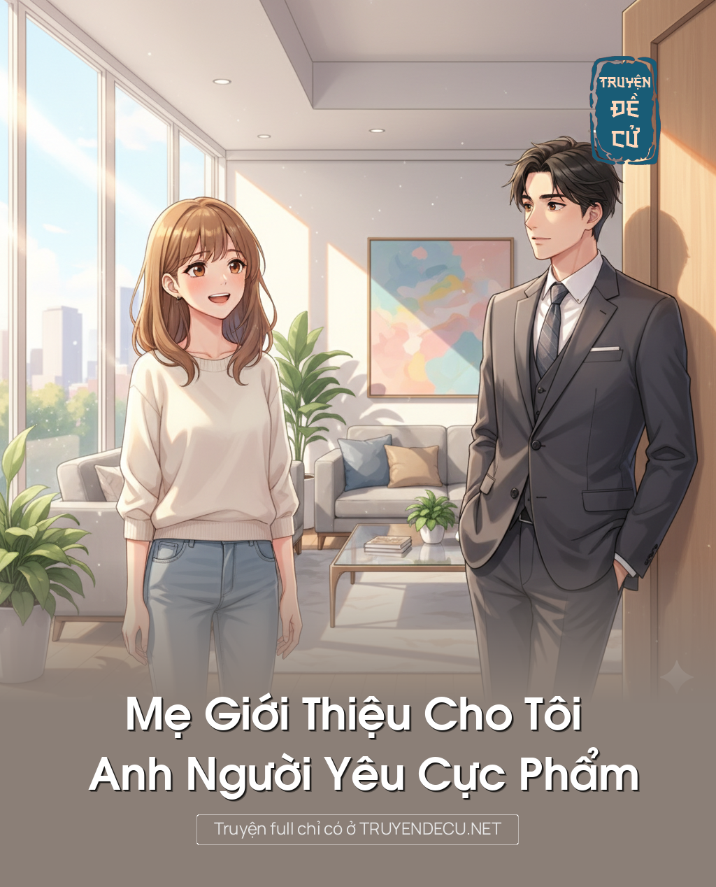 
                            Mẹ Giới Thiệu Cho Tôi Anh Người Yêu Cực Phẩm