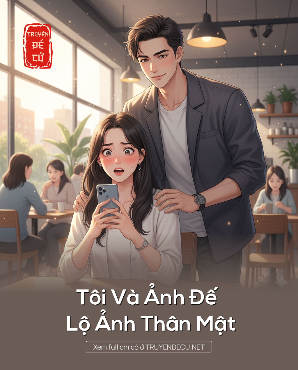 
                            Tôi Và Ảnh Đế Lộ Ảnh Thân Mật