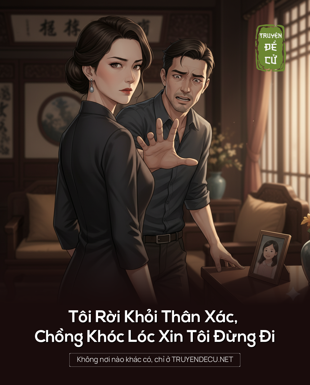 
                            Tôi Rời Khỏi Thân Xác, Chồng Khóc Lóc Xin Tôi Đừng Đi