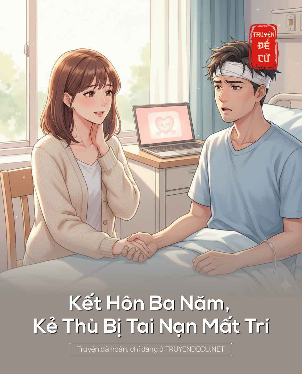 
                            Kết Hôn Ba Năm, Kẻ Thù Bị Tai Nạn Mất Trí
