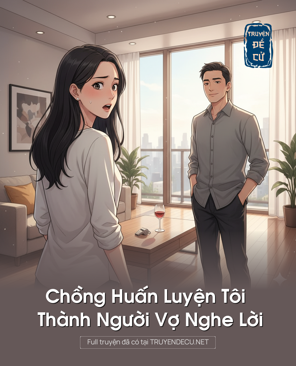 
                            Chồng Huấn Luyện Tôi Thành Người Vợ Nghe Lời
