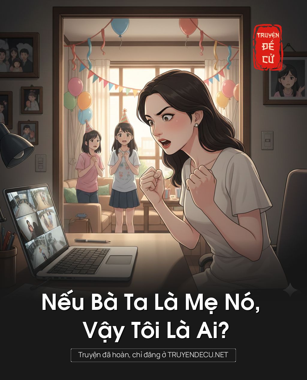 
                            Nếu Bà Ta Là Mẹ Nó, Vậy Tôi Là Ai?