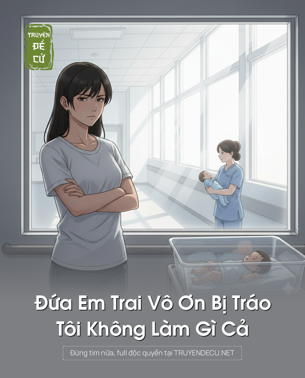 
                            Đứa Em Trai Vô Ơn Bị Tráo, Tôi Không Làm Gì Cả
