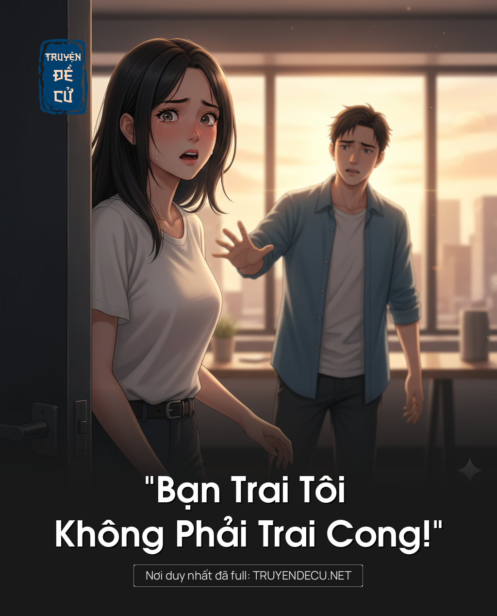 
                            “Bạn Trai Tôi Không Phải Trai Cong!”