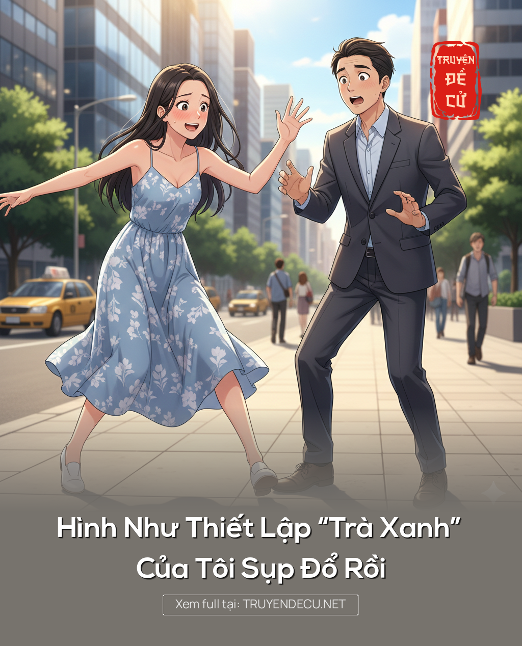 
                            Hình Như Thiết Lập “Trà Xanh” Của Tôi Sụp Đổ Rồi
