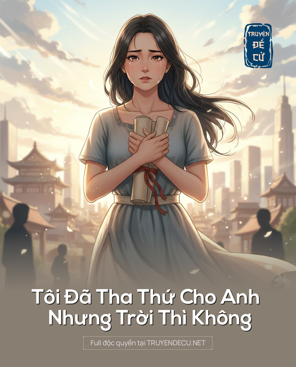 
                            Tôi Đã Tha Thứ Cho Anh Nhưng Trời Thì Không