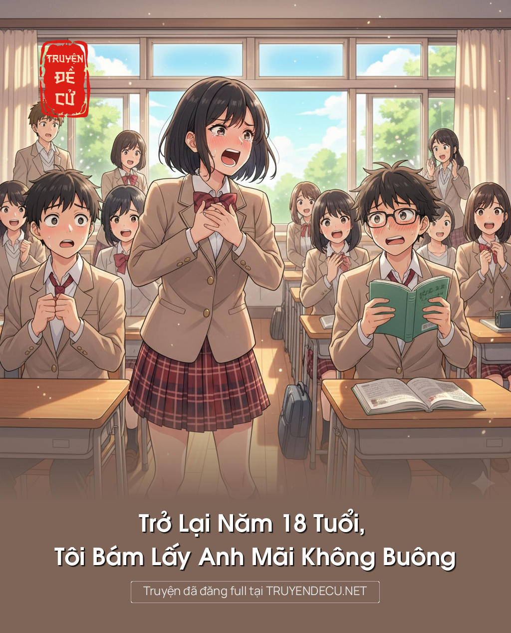 
                            Trở Lại Năm 18 Tuổi, Tôi Bám Lấy Anh Mãi Không Buông