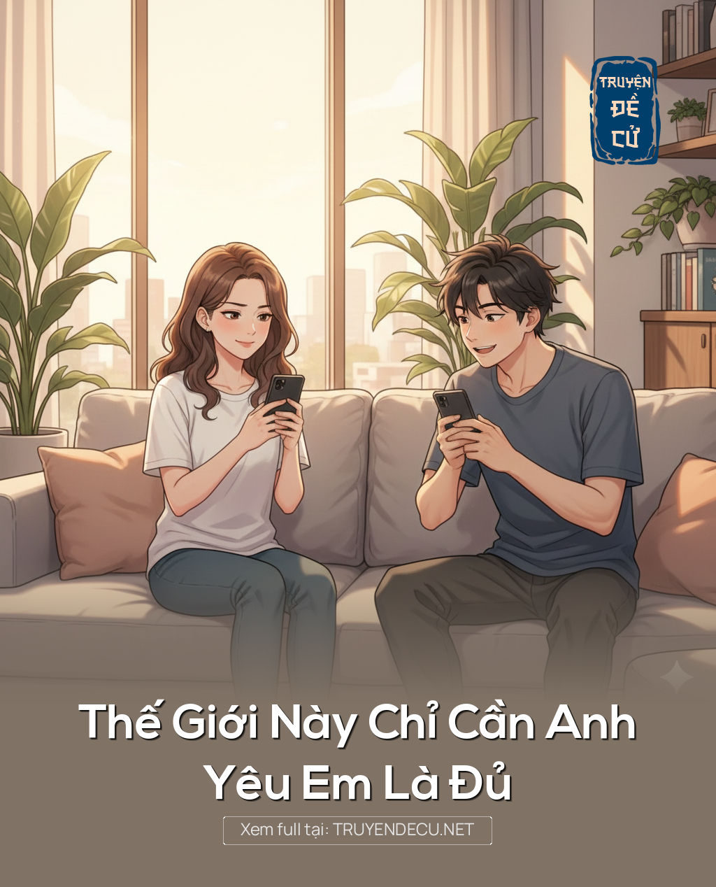 
                            Thế Giới Này Chỉ Cần Anh Yêu Em Là Đủ
