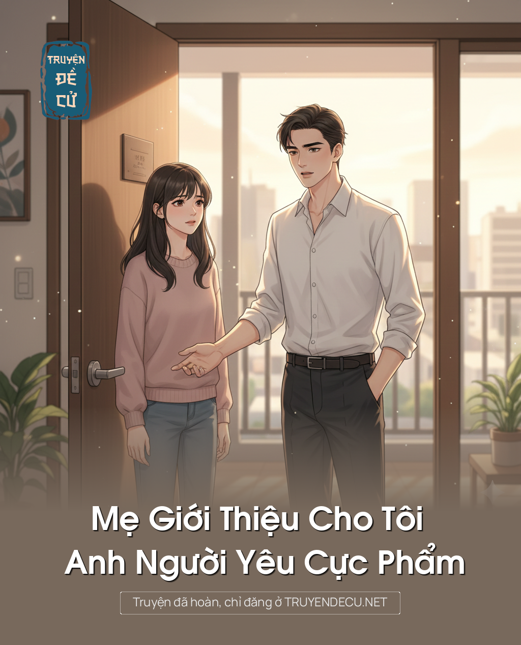 
                            Mẹ Giới Thiệu Cho Tôi Anh Người Yêu Cực Phẩm