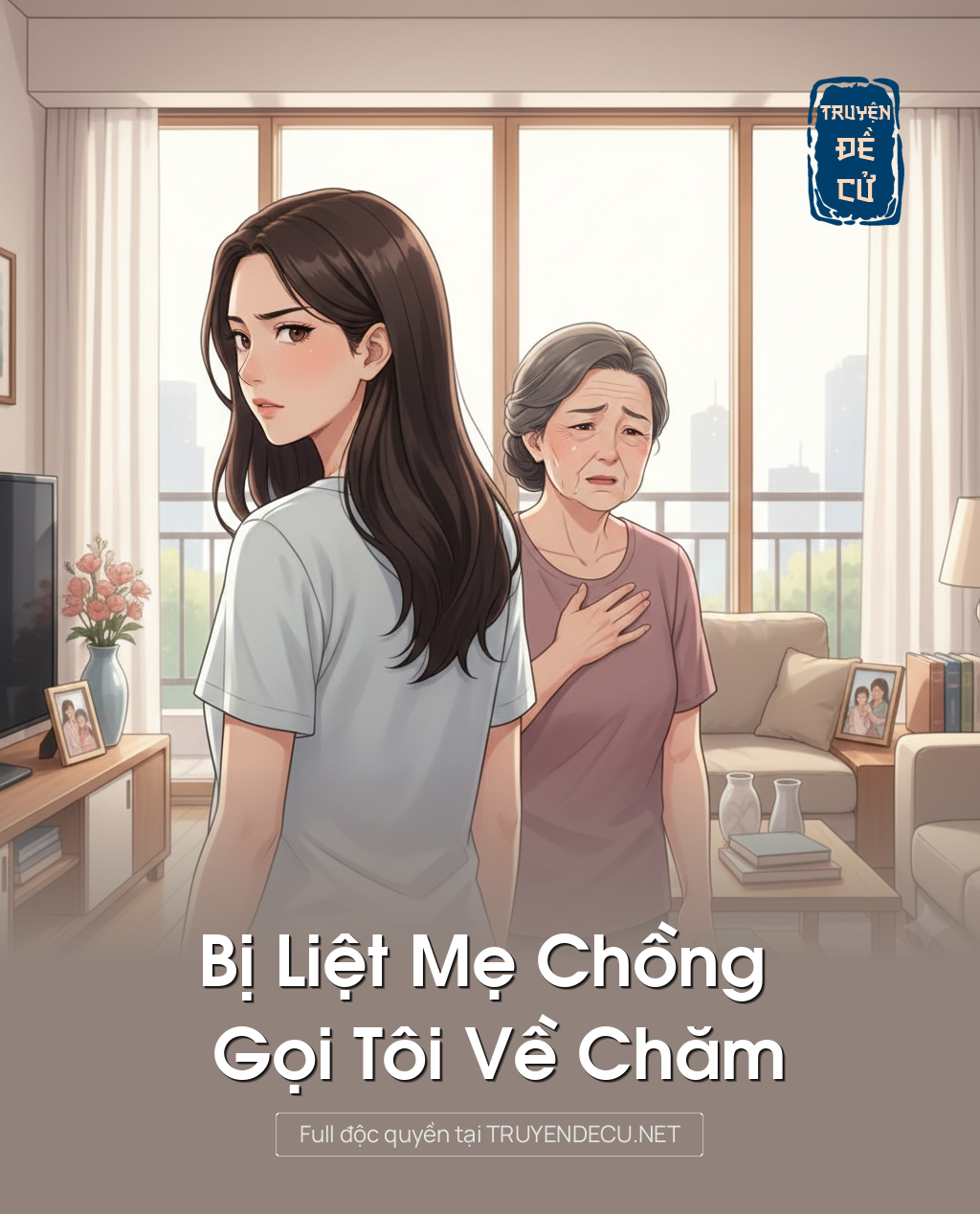 
                            Bị Liệt Mẹ Chồng Gọi Tôi Về Chăm