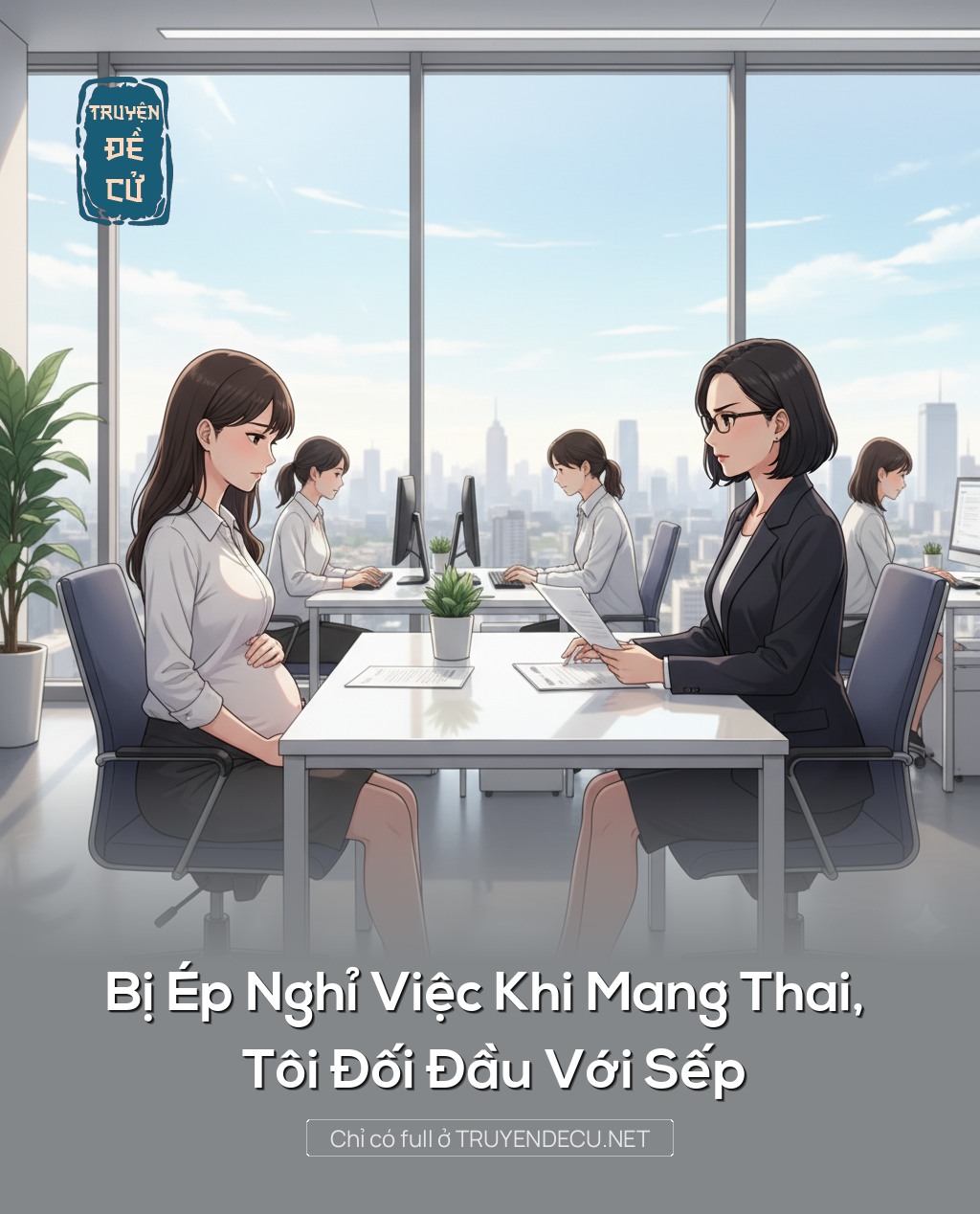 
                            Bị Ép Nghỉ Việc Khi Mang Thai, Tôi Đối Đầu Với Sếp
