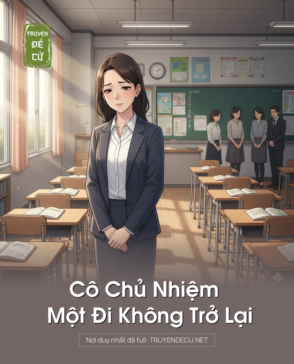 
                            Cô Chủ Nhiệm Một Đi Không Trở Lại