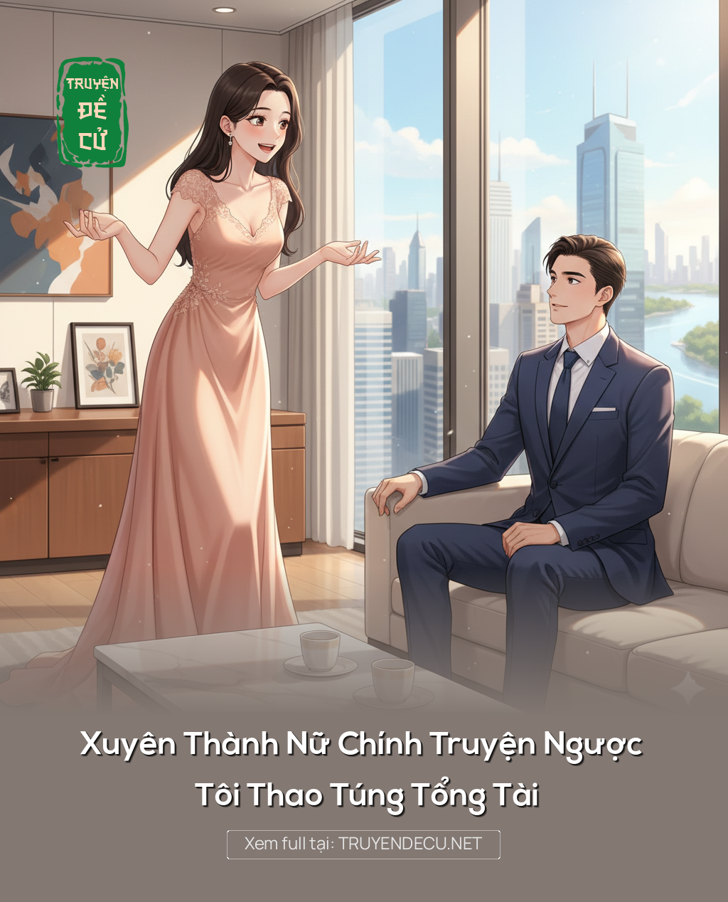 
                            Xuyên Thành Nữ Chính Truyện Ngược Tôi Thao Túng Tổng Tài